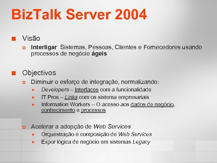 Biz. Talk Server 2004 ¢ Visão p ¢ Interligar Sistemas, Pessoas, Clientes e Fornecedores