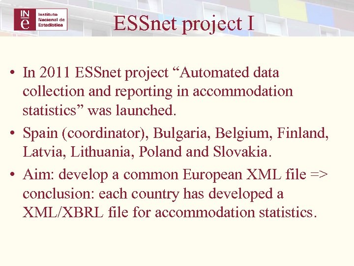 ESSnet project I • In 2011 ESSnet project “Automated data collection and reporting in
