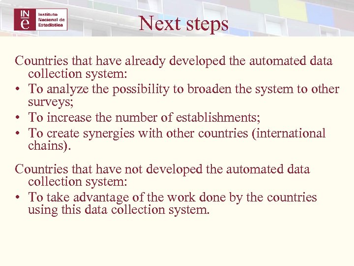 Next steps Countries that have already developed the automated data collection system: • To