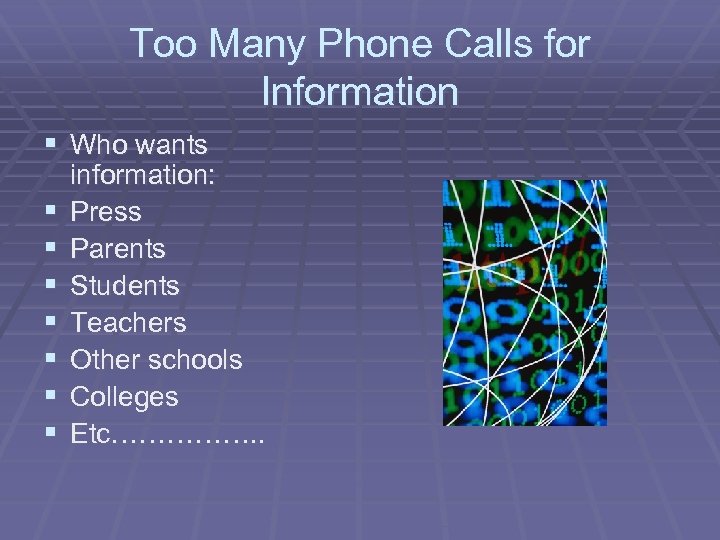 Too Many Phone Calls for Information § Who wants § § § § information: