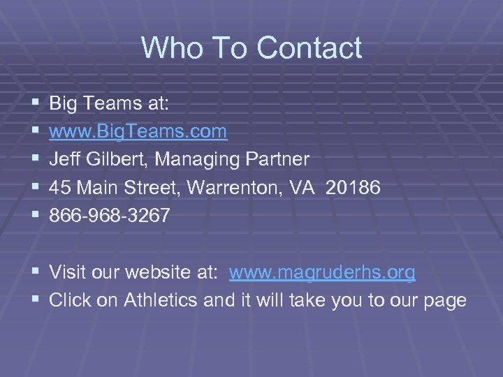Who To Contact § § § Big Teams at: www. Big. Teams. com Jeff