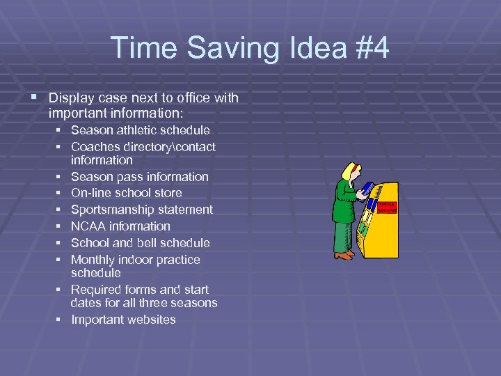 Time Saving Idea #4 § Display case next to office with important information: §