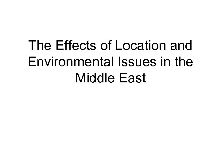 The Effects of Location and Environmental Issues in the Middle East 