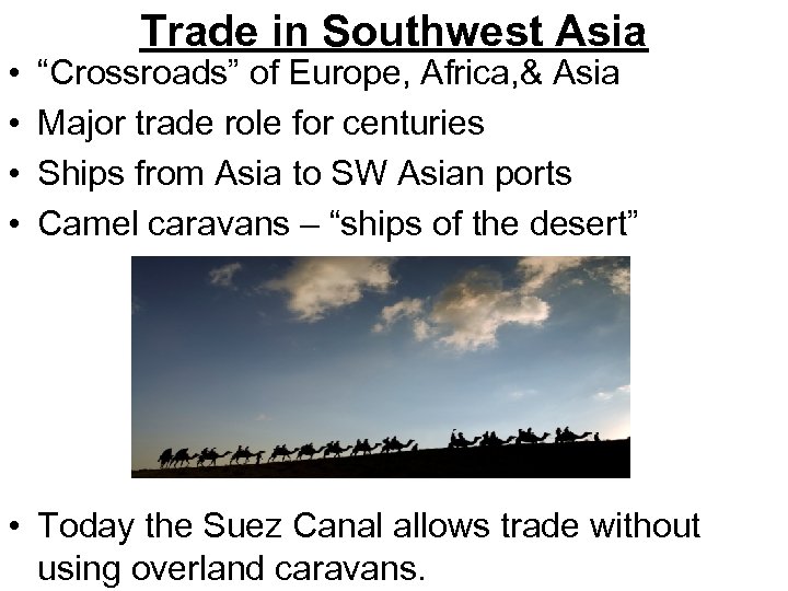  • • Trade in Southwest Asia “Crossroads” of Europe, Africa, & Asia Major