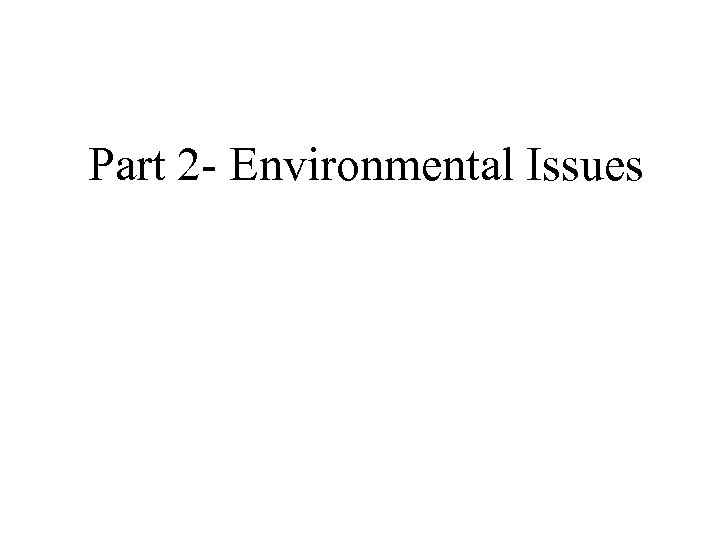 Part 2 - Environmental Issues 