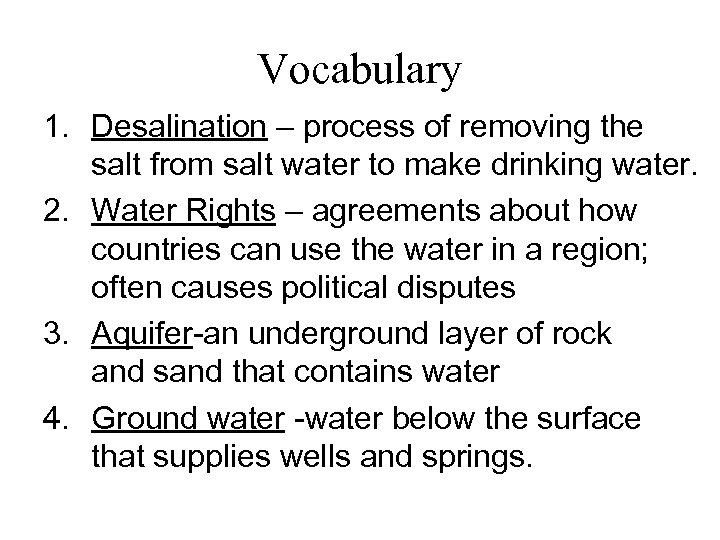 Vocabulary 1. Desalination – process of removing the salt from salt water to make