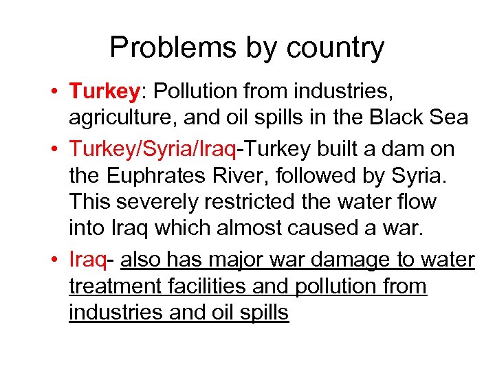 Problems by country • Turkey: Pollution from industries, agriculture, and oil spills in the