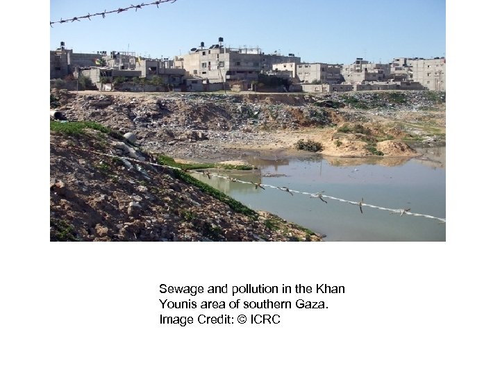 Sewage and pollution in the Khan Younis area of southern Gaza. Image Credit: ©