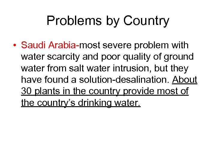 Problems by Country • Saudi Arabia-most severe problem with water scarcity and poor quality