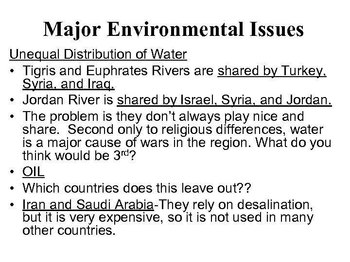 Major Environmental Issues Unequal Distribution of Water • Tigris and Euphrates Rivers are shared