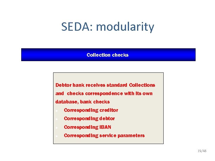 SEDA: modularity Collection checks Debtor bank receives standard Collections and checks correspondence with its