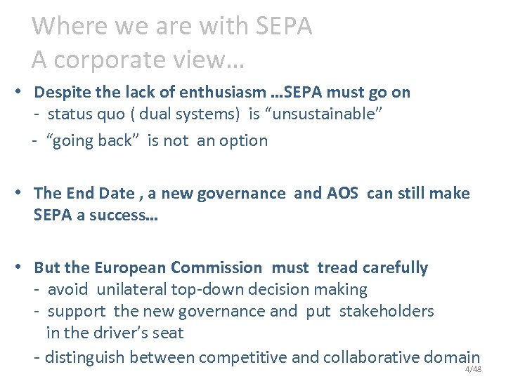 Where we are with SEPA A corporate view… • Despite the lack of enthusiasm