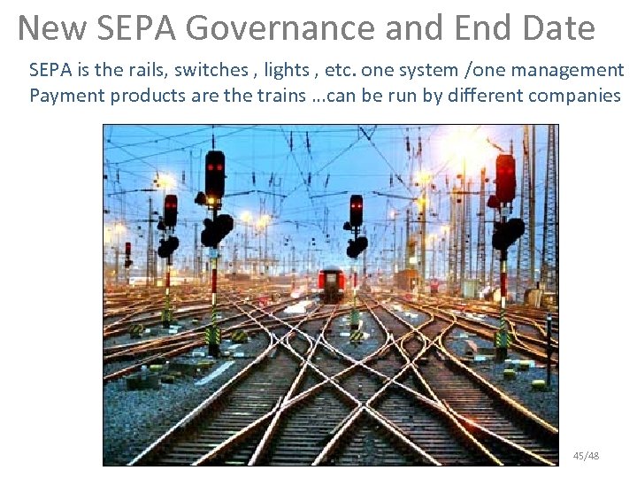 New SEPA Governance and End Date SEPA is the rails, switches , lights ,