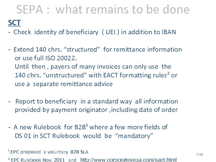 SEPA : what remains to be done SCT - Check identity of beneficiary (