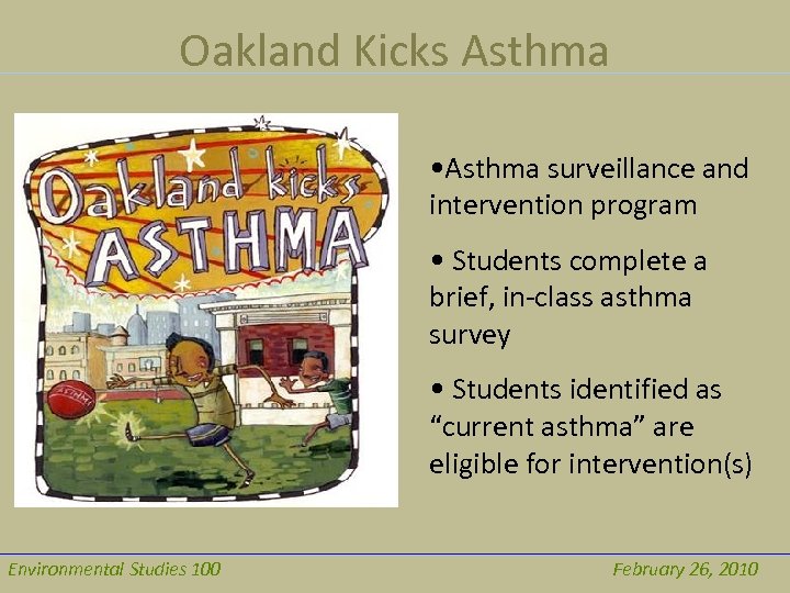 Oakland Kicks Asthma • Asthma surveillance and intervention program • Students complete a brief,