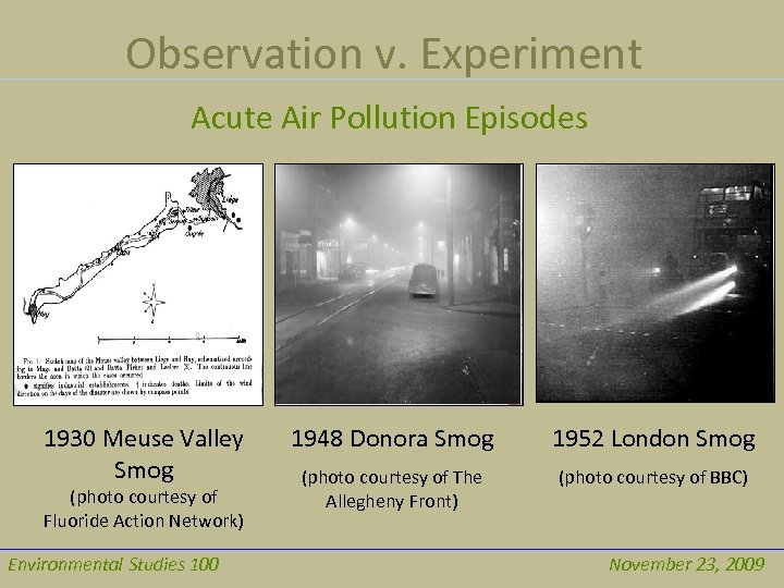 Observation v. Experiment Acute Air Pollution Episodes 1930 Meuse Valley Smog (photo courtesy of
