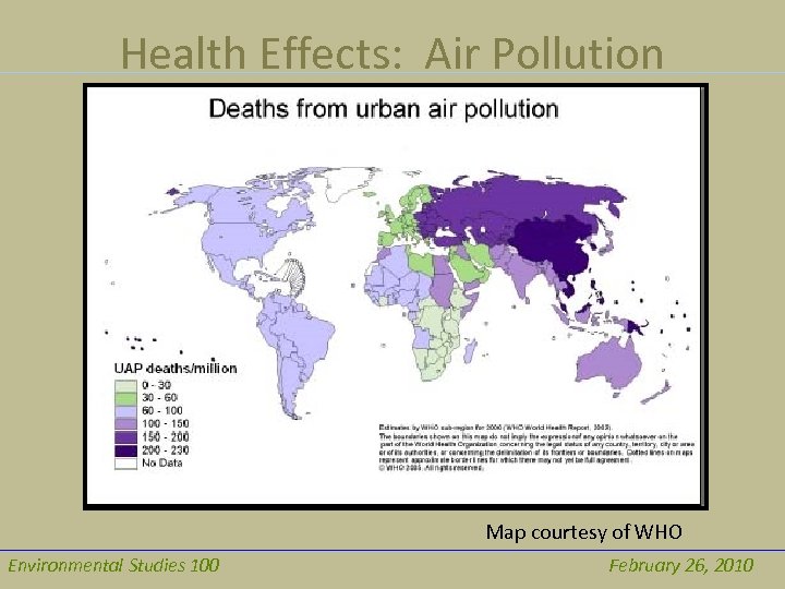 Health Effects: Air Pollution Map courtesy of WHO Environmental Studies 100 February 26, 2010