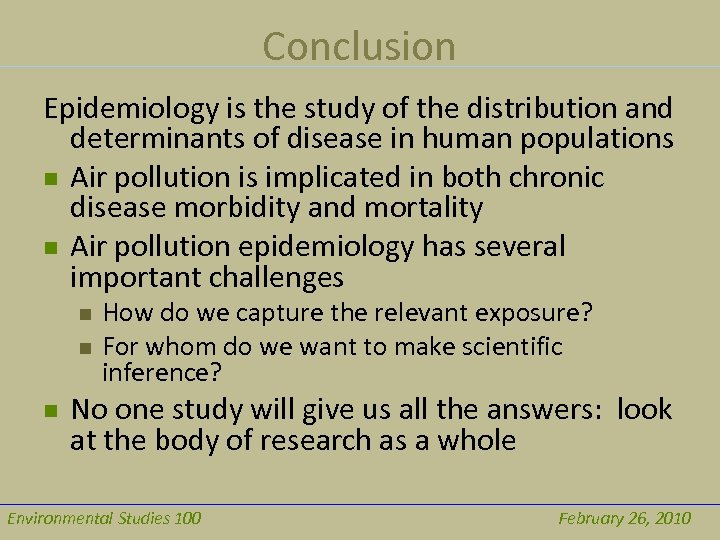 Conclusion Epidemiology is the study of the distribution and determinants of disease in human
