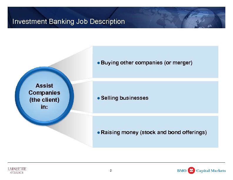 Investment Banking Job Description l Buying other companies (or merger) Assist Companies (the client)