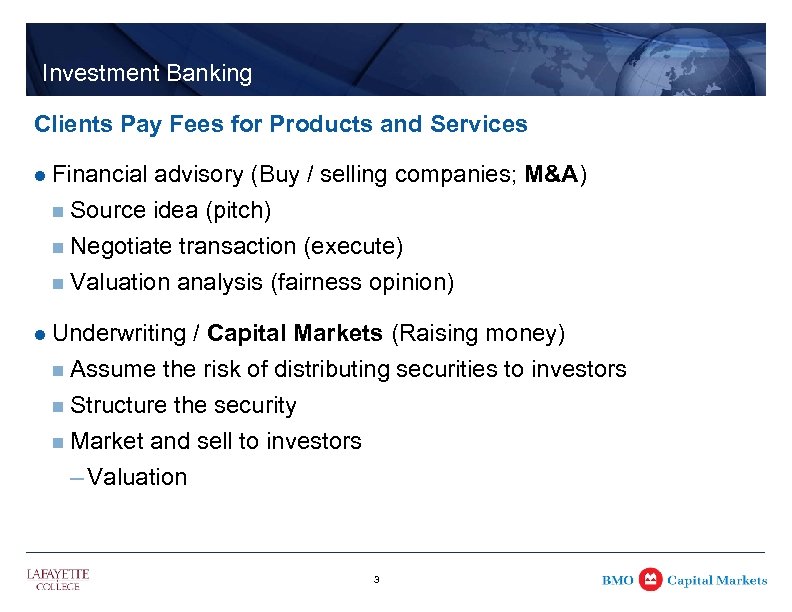 Investment Banking Clients Pay Fees for Products and Services l Financial advisory (Buy /