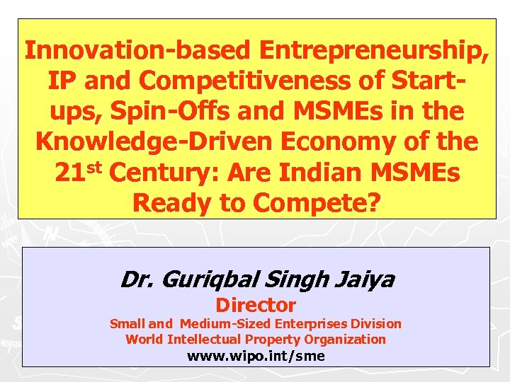 Innovation-based Entrepreneurship, IP and Competitiveness of Startups, Spin-Offs and MSMEs in the Knowledge-Driven Economy