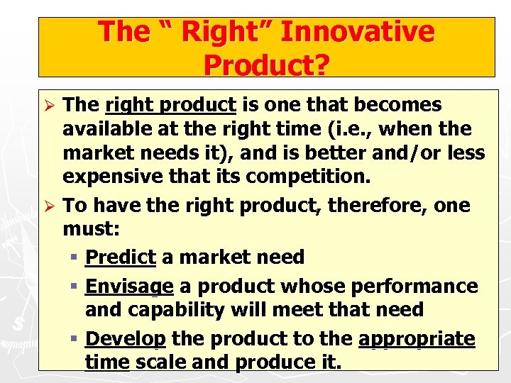 The “ Right” Innovative Product? The right product is one that becomes available at