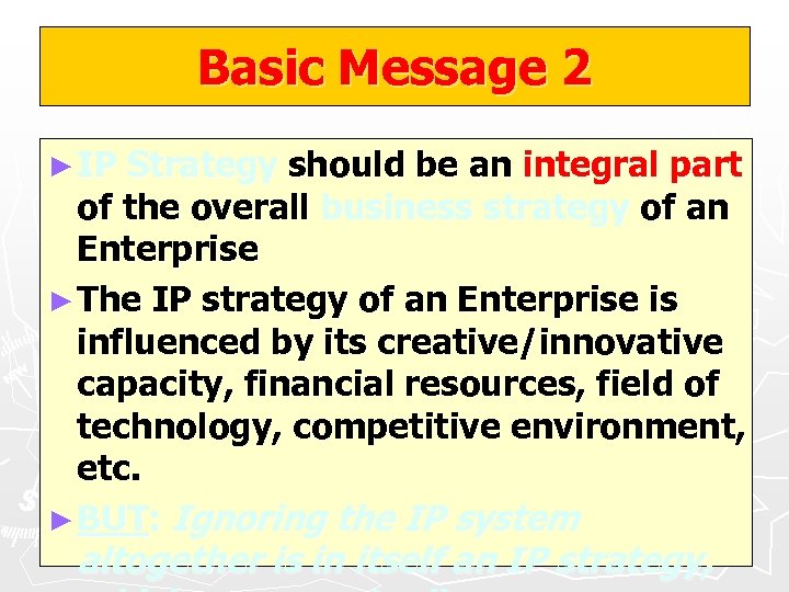 Basic Message 2 ► IP Strategy should be an integral part of the overall