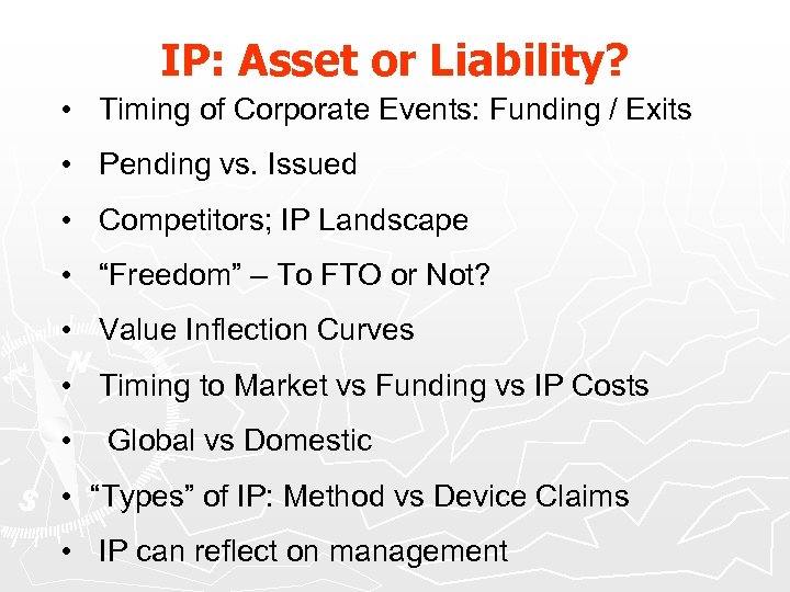 IP: Asset or Liability? • Timing of Corporate Events: Funding / Exits • Pending