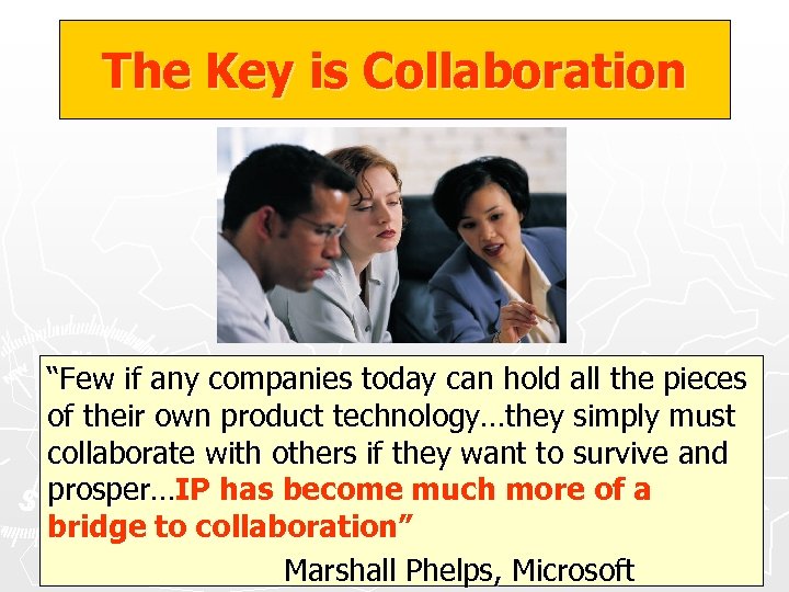 The Key is Collaboration “Few if any companies today can hold all the pieces