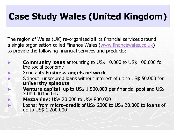 Case Study Wales (United Kingdom) The region of Wales (UK) re-organised all its financial