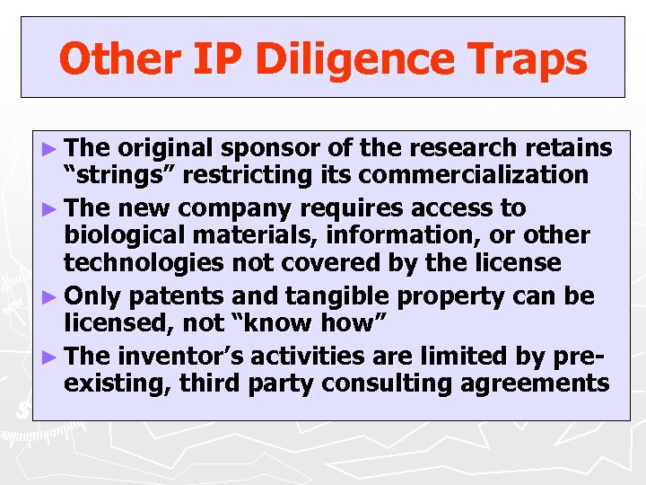 Other IP Diligence Traps ► The original sponsor of the research retains “strings” restricting