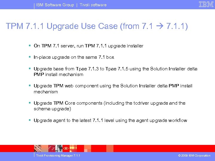 IBM Software Group | Tivoli software TPM 7. 1. 1 Upgrade Use Case (from