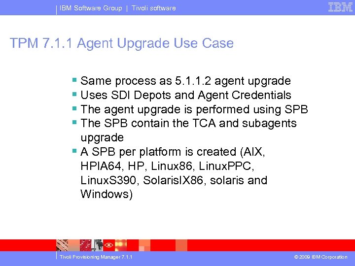 IBM Software Group | Tivoli software TPM 7. 1. 1 Agent Upgrade Use Case