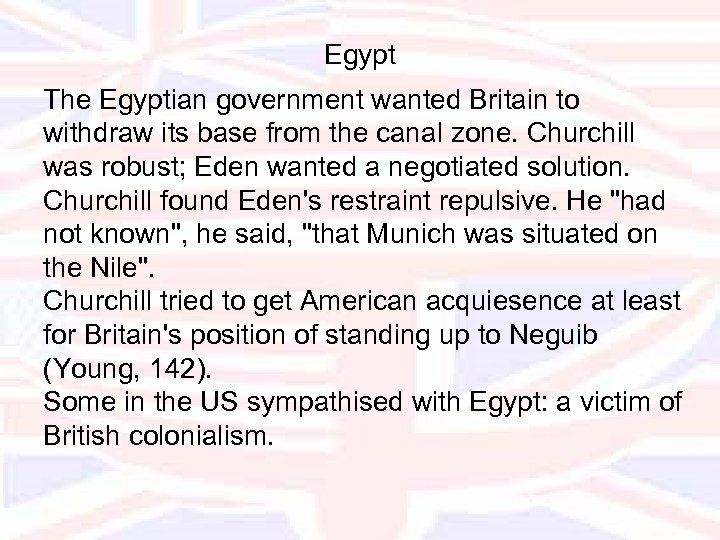 Egypt The Egyptian government wanted Britain to withdraw its base from the canal zone.