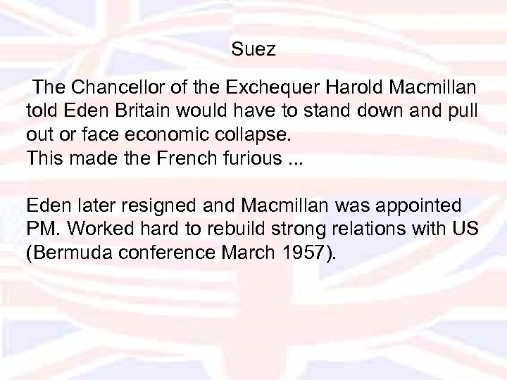 Suez The Chancellor of the Exchequer Harold Macmillan told Eden Britain would have to