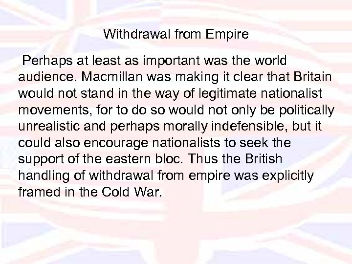 Withdrawal from Empire Perhaps at least as important was the world audience. Macmillan was