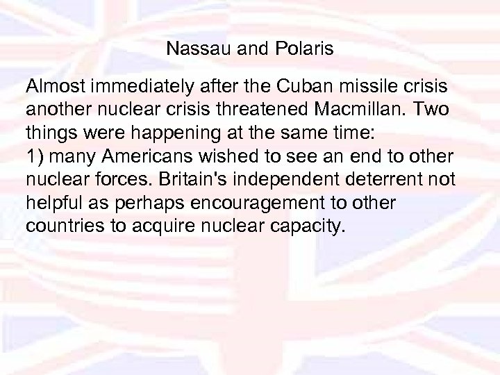 Nassau and Polaris Almost immediately after the Cuban missile crisis another nuclear crisis threatened