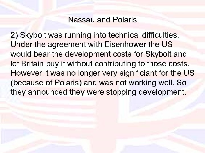 Nassau and Polaris 2) Skybolt was running into technical difficulties. Under the agreement with