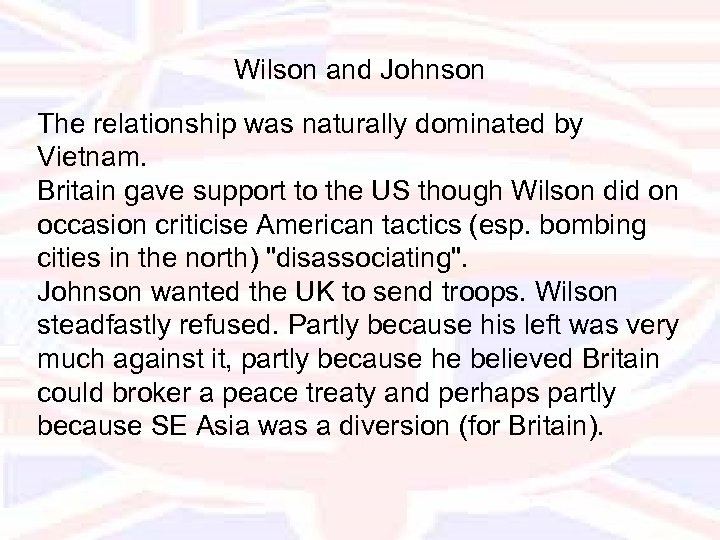 Wilson and Johnson The relationship was naturally dominated by Vietnam. Britain gave support to