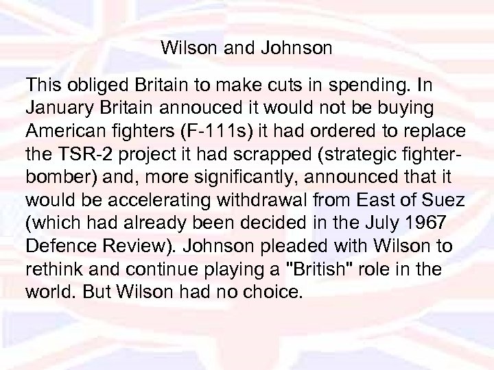 Wilson and Johnson This obliged Britain to make cuts in spending. In January Britain