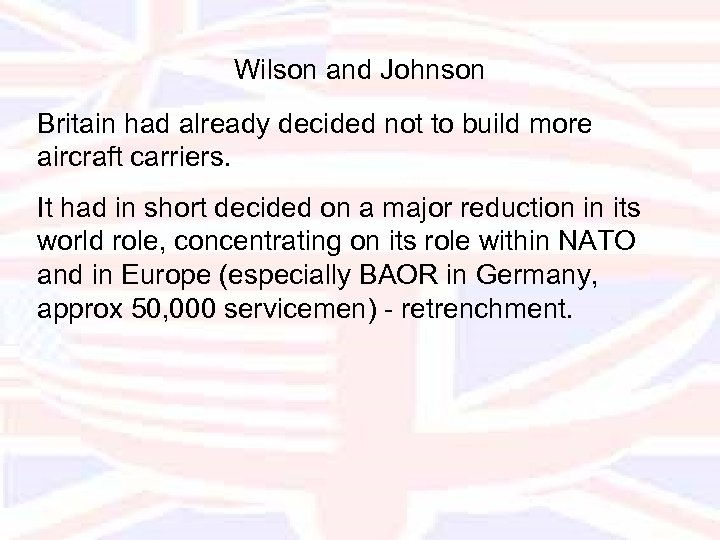 Wilson and Johnson Britain had already decided not to build more aircraft carriers. It