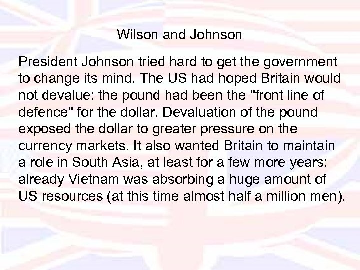 Wilson and Johnson President Johnson tried hard to get the government to change its