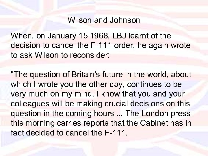 Wilson and Johnson When, on January 15 1968, LBJ learnt of the decision to
