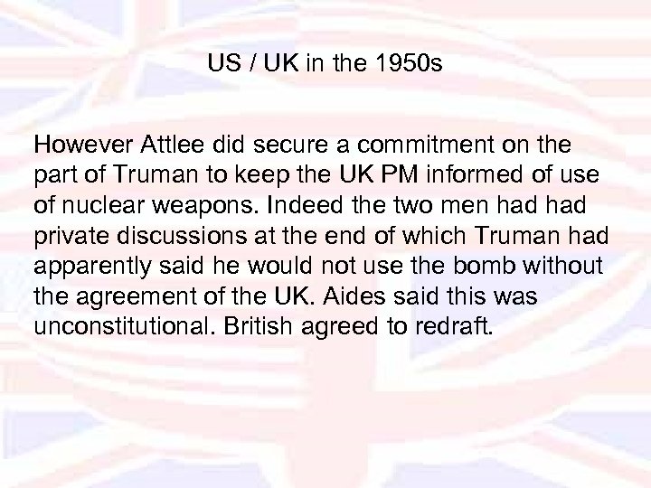 US / UK in the 1950 s However Attlee did secure a commitment on