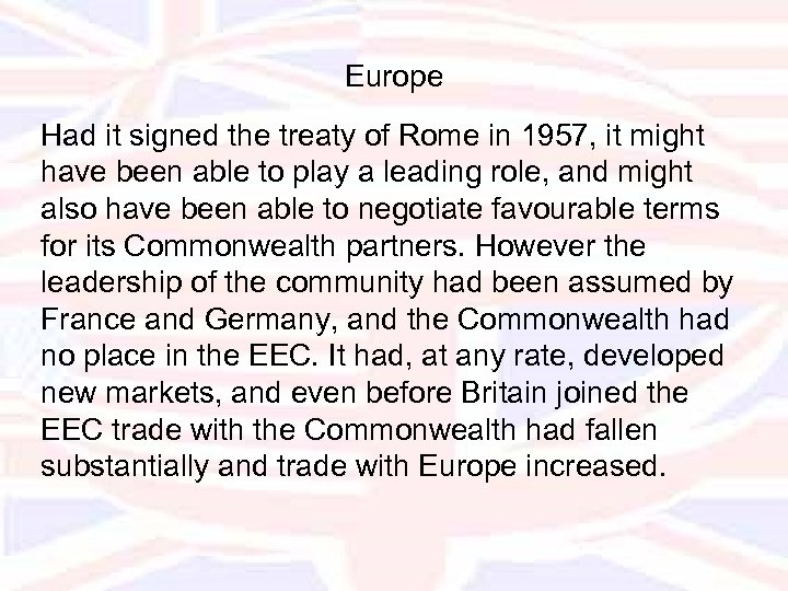 Europe Had it signed the treaty of Rome in 1957, it might have been