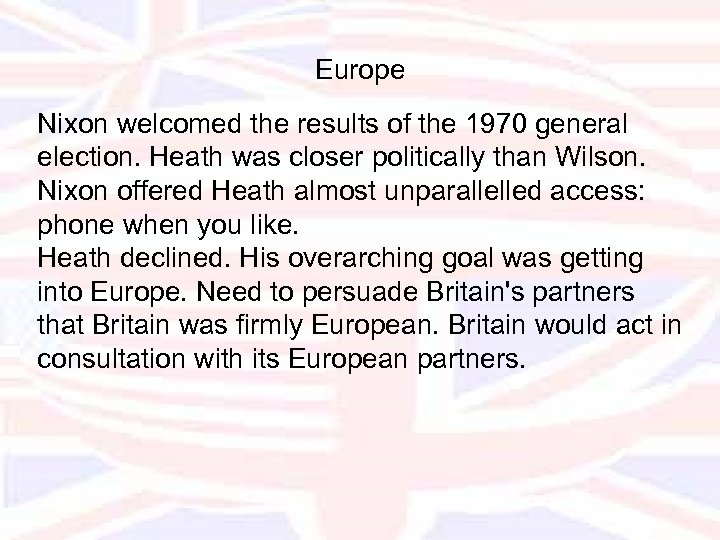 Europe Nixon welcomed the results of the 1970 general election. Heath was closer politically