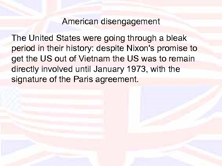 American disengagement The United States were going through a bleak period in their history: