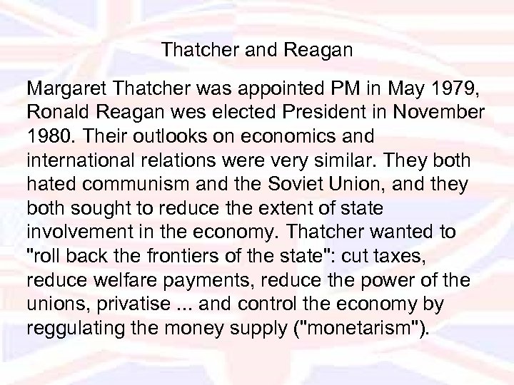 Thatcher and Reagan Margaret Thatcher was appointed PM in May 1979, Ronald Reagan wes
