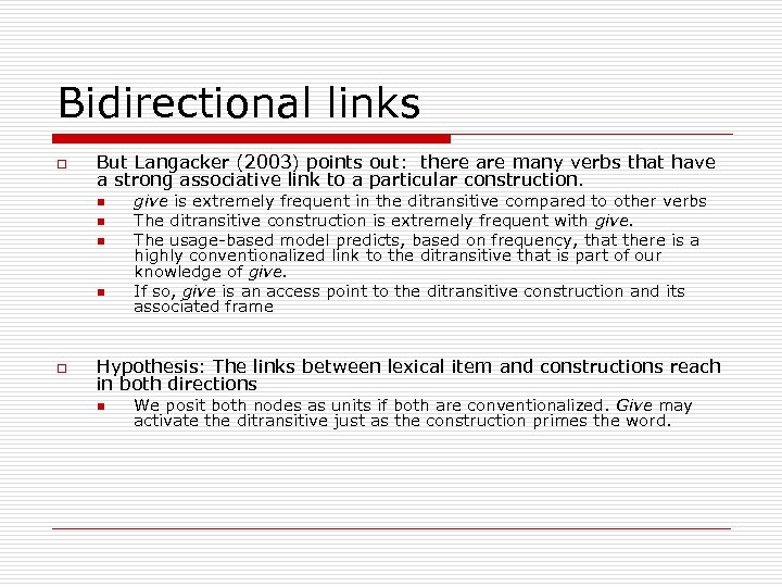 Bidirectional links o But Langacker (2003) points out: there are many verbs that have