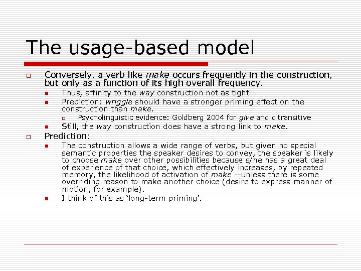 The usage-based model o Conversely, a verb like make occurs frequently in the construction,